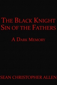  Sean Christopher Allen - The Black Knight: Sin of the Fathers - Legacy of the Black Knight, #2.