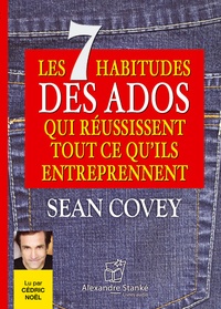Sean Covey - Les 7 habitudes des ados qui réussissent tout ce qu'ils entreprennent. 1 CD audio MP3