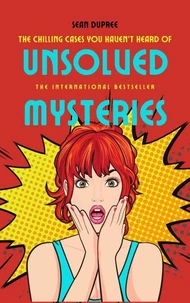 Unsolved Mysteries: The Chilling Cases You Haven’t Heard Of