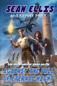  Sean Ellis et  Kerry Frey - Against the Fall of Eternal Night - Dodge Dalton Adventures, #4.