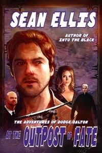  Sean Ellis - At The Outpost of Fate - Dodge Dalton Adventures, #2.