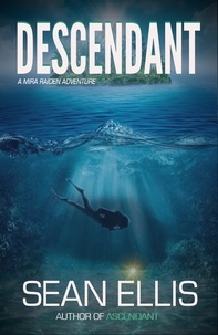  Sean Ellis - Descendant- A Mira Raiden Adventure - Dark Trinity, #2.