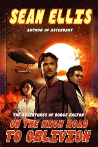  Sean Ellis - On the High Road to Oblivion - Dodge Dalton Adventures, #3.