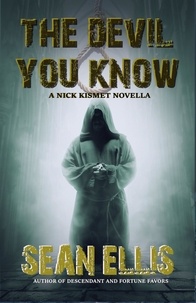  Sean Ellis - The Devil You Know - Nick Kismet Adventures, #3.