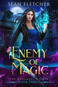  Sean Fletcher - Enemy of Magic - The Darkness Within, #3.