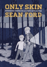 Sean Ford - Only Skin - Nouveaux contes de la lente apocalypse.