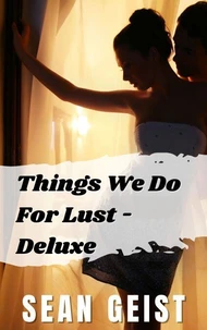 Things We Do For Lust - Deluxe