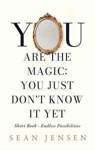 Ebooks gratuits à télécharger en format pdf You Are The Magic: You Just Don't Know It Yet CHM