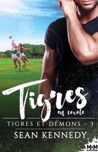 Sean Kennedy - Tigres et démons Tome 3 : Tigres en cavale.
