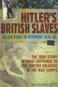 Sean Longden - Hitler's British Slaves - Allied Pows in Germany 1939-1945.
