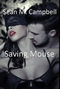  Sean M. Campbell - Saving Mouse - Rebecca Saint James, #1.