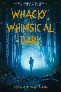 Whacky, Whimsical & Dark