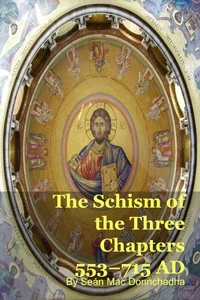 The Schism of the Three Chapters 553–715 AD
