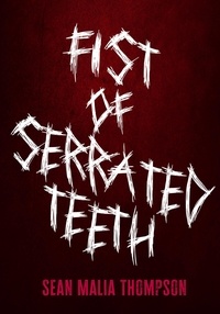  Sean Malia Thompson - Fist of Serrated Teeth: Murder Stories.