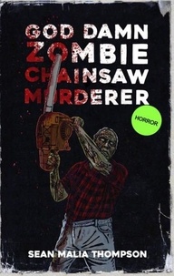  Sean Malia Thompson - God Damn Zombie Chainsaw Murderer.