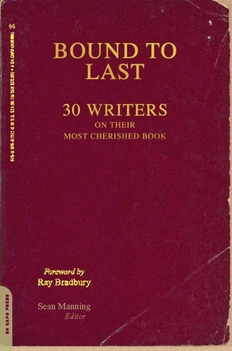 Bound to Last. 30 Writers on Their Most Cherished Book