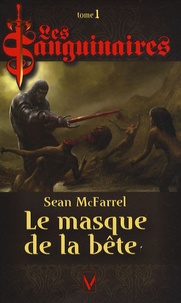 Sean McFarrel - Les Sanguinaires Tome 1 : Le masque de la bête.