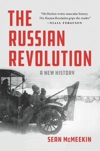 Sean McMeekin - The Russian Revolution - A New History.