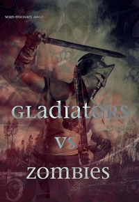  Sean-Michael Argo - Gladiators vs Zombies.
