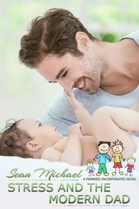  Sean Michael - Stress and the Modern Dad - Mannies Inc., #8.