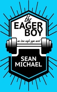  Sean Michael - The Eager Boy - Iron Eagle Gym, #6.