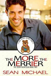  Sean Michael - The More The Merrier - The Teddy Bear Club, #2.
