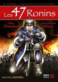 Sean Michael Wilson et Akiko Shimojima - Les 47 Ronins.