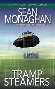  Sean Monaghan - Tramp Steamers - Captain Arlon Stoddard Adventures, #10.