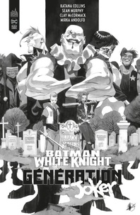 Sean Murphy et Katana Collins - Batman White Knight Presents  : Batman White Knight Presents : Generation Joker / Edition spéciale (N&B).
