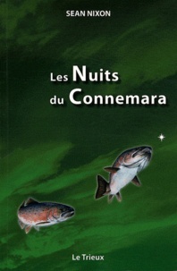 Sean Nixon - Les nuits du Connemara - Une vie au service du saumon et de la truite de mer.