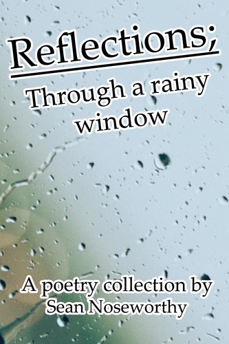  Sean Noseworthey - Reflections; Through a Rainy Window - Reflections; Through a Rainy Window, #1.