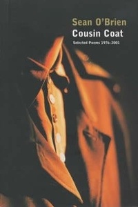 Sean O'Brien - Cousin Coat - Selected Poems 1976¿2001.