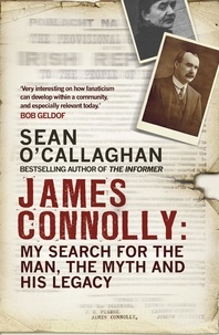 Sean O'Callaghan - James Connolly - My Search for the Man, the Myth and his Legacy.