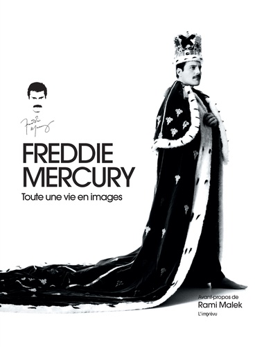 Freddie Mercury. Toute une vie en images