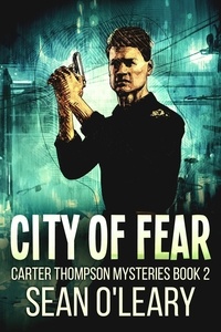  Sean O'Leary - City Of Fear - Carter Thompson Mysteries, #2.