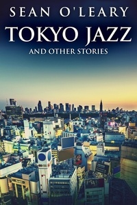  Sean O'Leary - Tokyo Jazz And Other Stories.