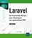 Laravel. Un framework efficace pour développer vos applications PHP 2e édition