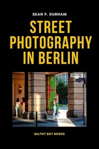  Sean Patrick Durham - Steet Photography in Berlin.