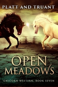  Sean Platt et  Johnny B. Truant - Open Meadows - Unicorn Western, #7.