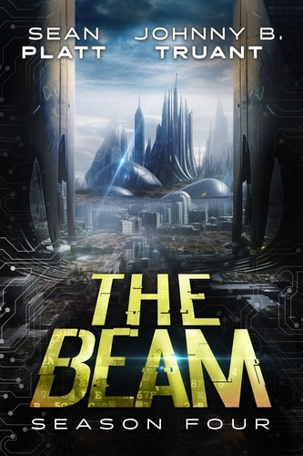  Sean Platt et  Johnny B. Truant - The Beam: Season Four - The Beam, #4.