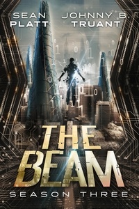  Sean Platt et  Johnny B. Truant - The Beam: Season Three - The Beam, #3.