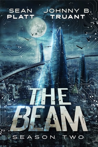  Sean Platt et  Johnny B. Truant - The Beam: Season Two - The Beam, #2.