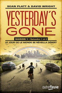 Sean Platt et David Wright - Yesterday's Gone, saison 1 Tomes 1 et 2 : Le jour où le monde se réveilla désert.