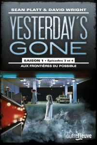 Sean Platt et David Wright - Yesterday's Gone, saison 1 Tomes 3 et 4 : Aux frontières du possible.