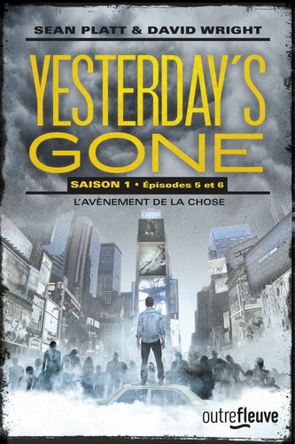 Yesterday's Gone, saison 1 Tomes 5 et 6 L'avènement de la chose
