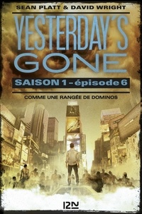 Sean Platt et David Wright - Yesterday's Gone, saison 1 Tomes 5 et 6 : L'avènement de la chose.