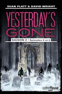 Sean Platt et David Wright - Yesterday's Gone, saison 2 Tomes 5 et 6 : Confusion.
