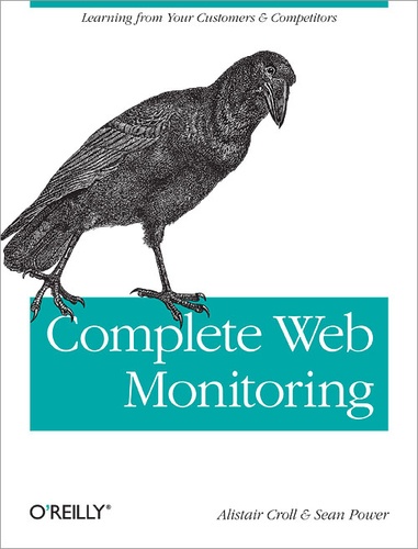 Sean Power et Alistair Croll - Complete Web Monitoring - Watching your visitors, performance, communities, and competitors.