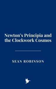 Newton’s Principia and the Clockwork Cosmos