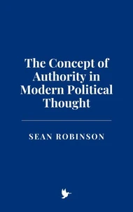 The Concept of Authority in Modern Political Thought